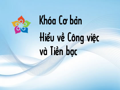 Khoa-co-ban-Hieu-ve-Cong-viec-va-Tien-bac-22